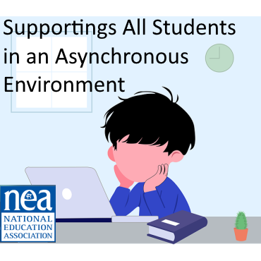 NEA's Supporting All Students in an Asynchronous Environment