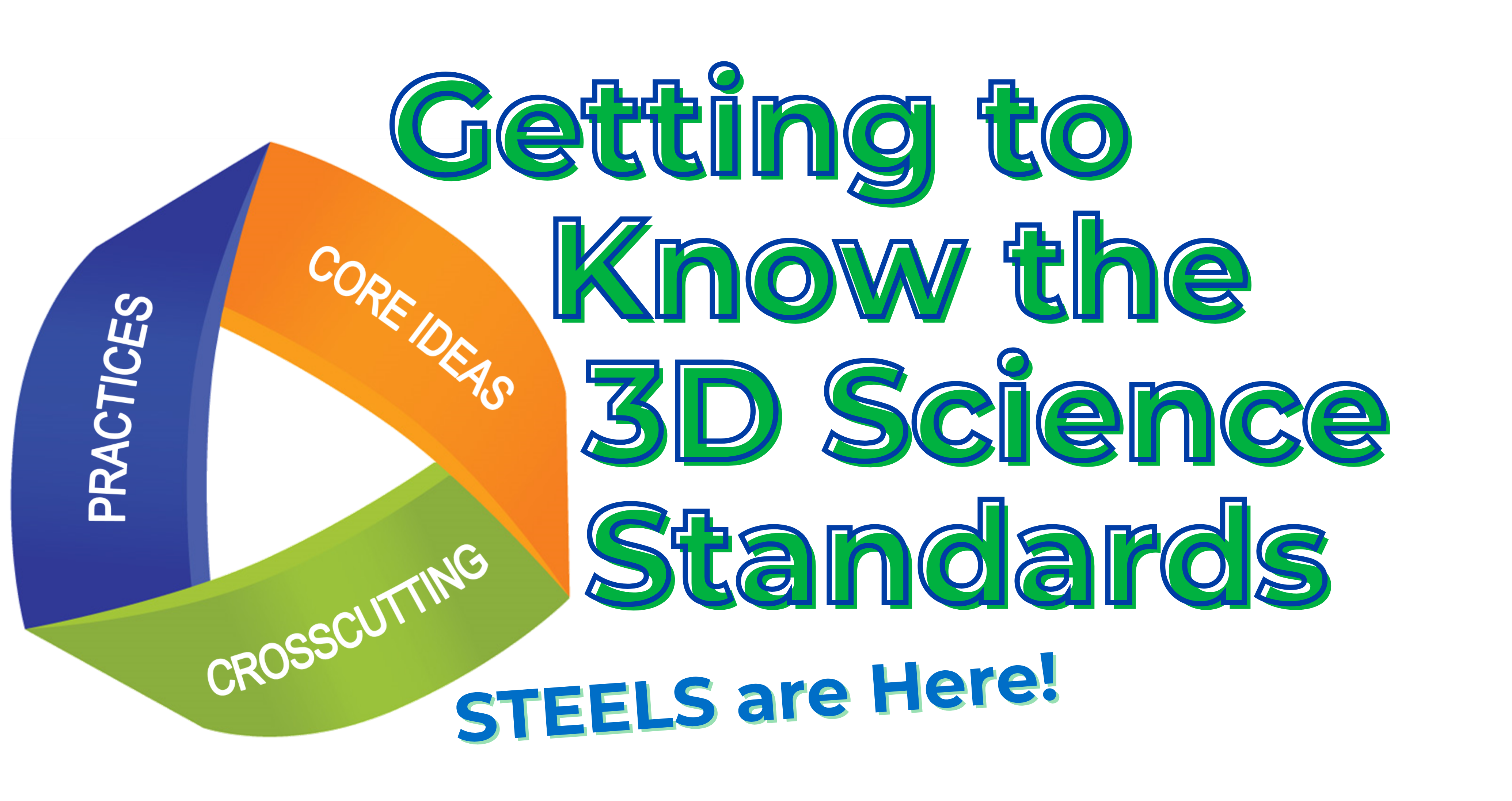 Getting to Know the 3D Science Standards: STEELS Are Here! 