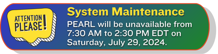 System Maintenance: PEARL will be unavailable from 7:30 AM to 2:30 PM on Saturday, July 29, 2024.