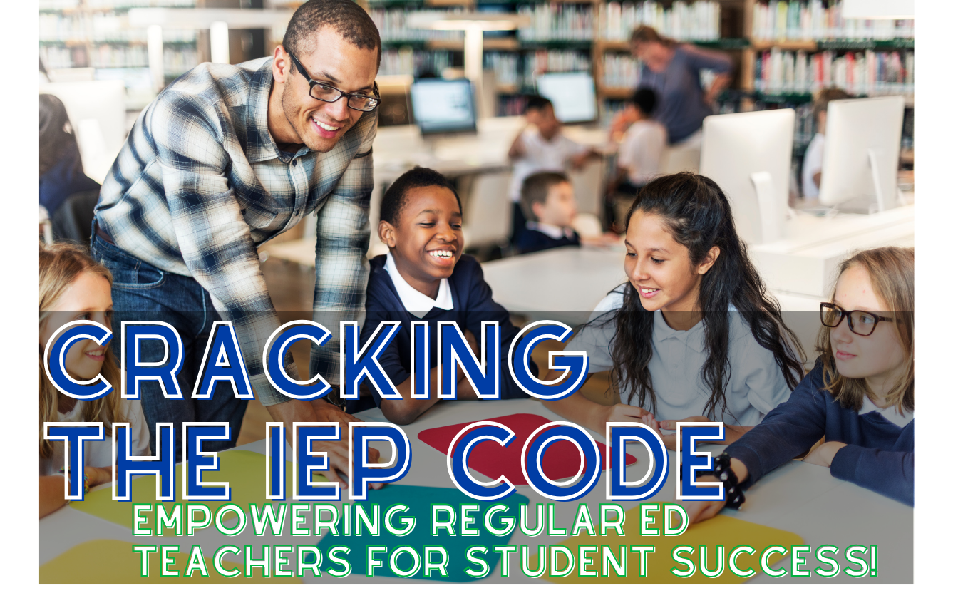 Cracking the IEP Code: Empowering Regular Ed Teachers for Student Success!