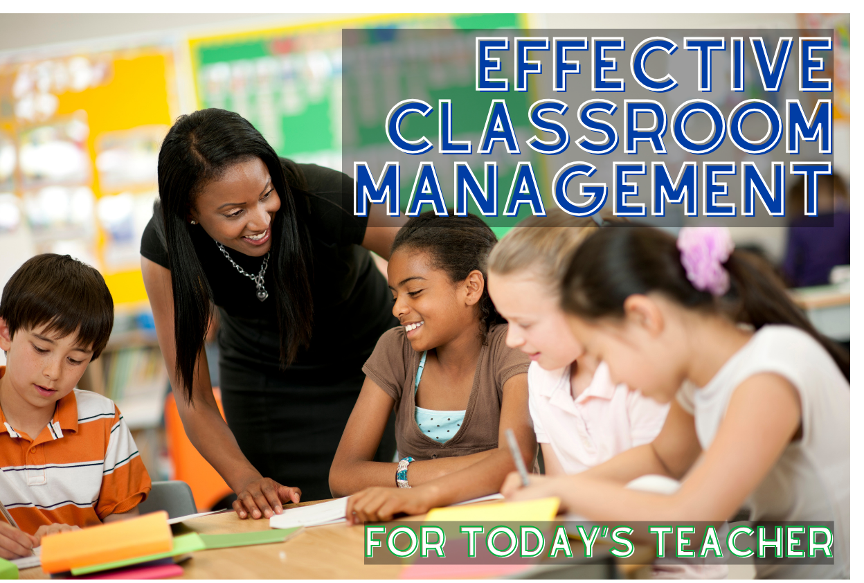 Effective Classroom Management for Today’s Teacher: What Does the Research Tell Us Works?
