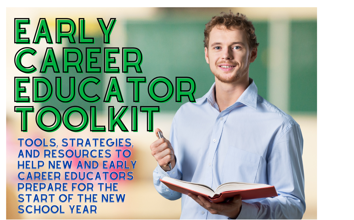 Tools, Strategies, & Resources to Help New and Early Career Educators Prepare for the Start of the New School Year
