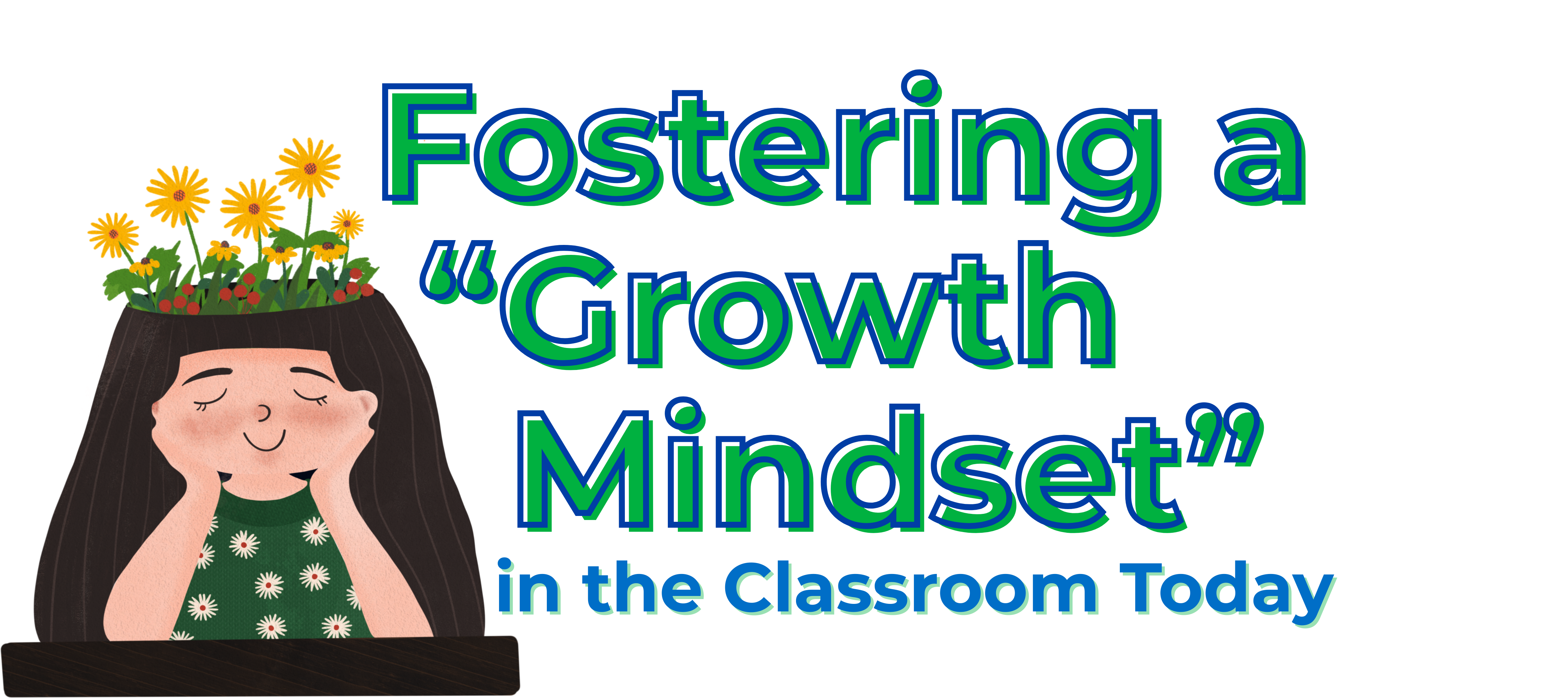 Fostering a “Growth Mindset” in the Classroom Today 