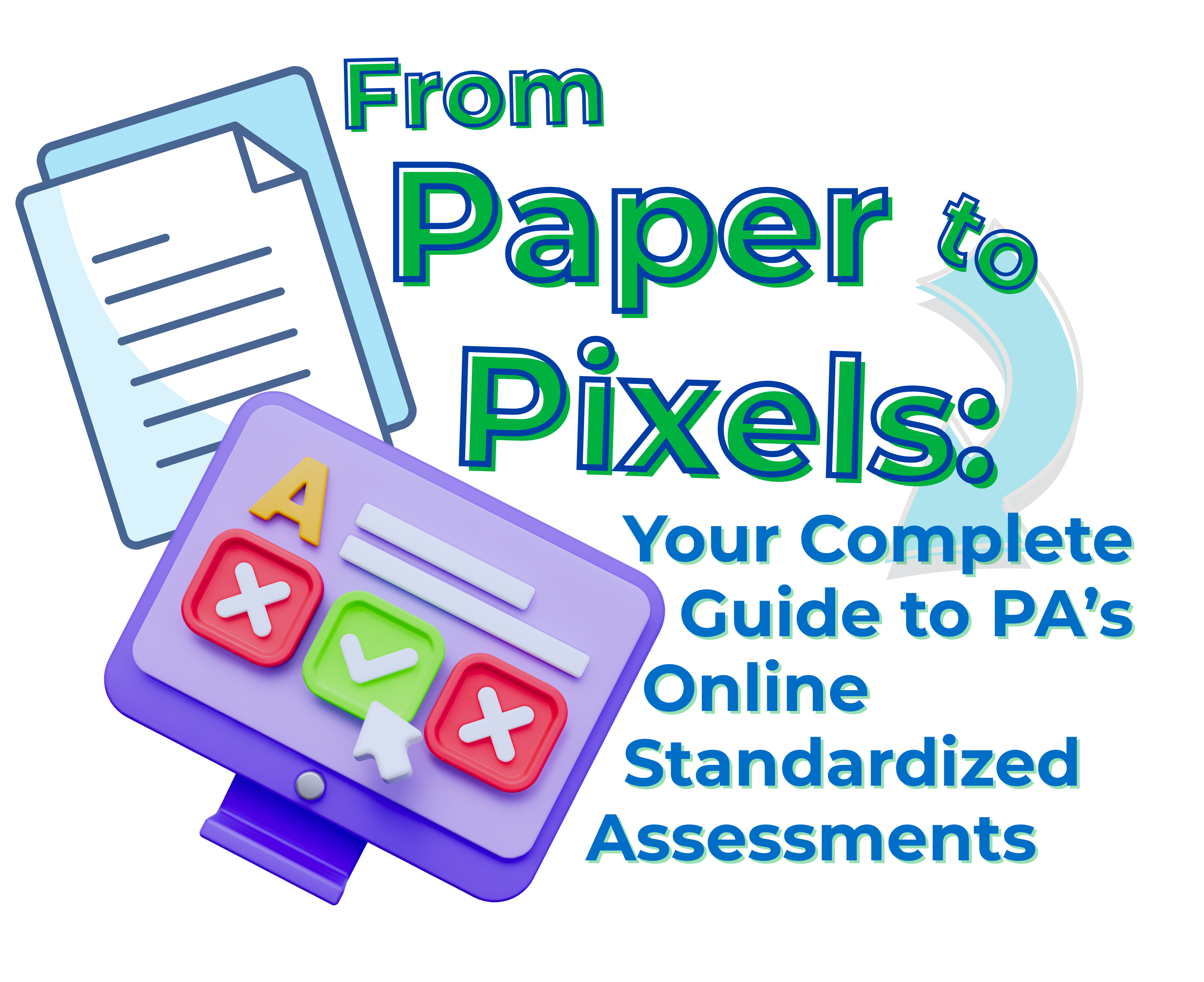 From Paper to Pixels in 2026: Your Complete Guide to PA’s Online Standardized Assessments 
