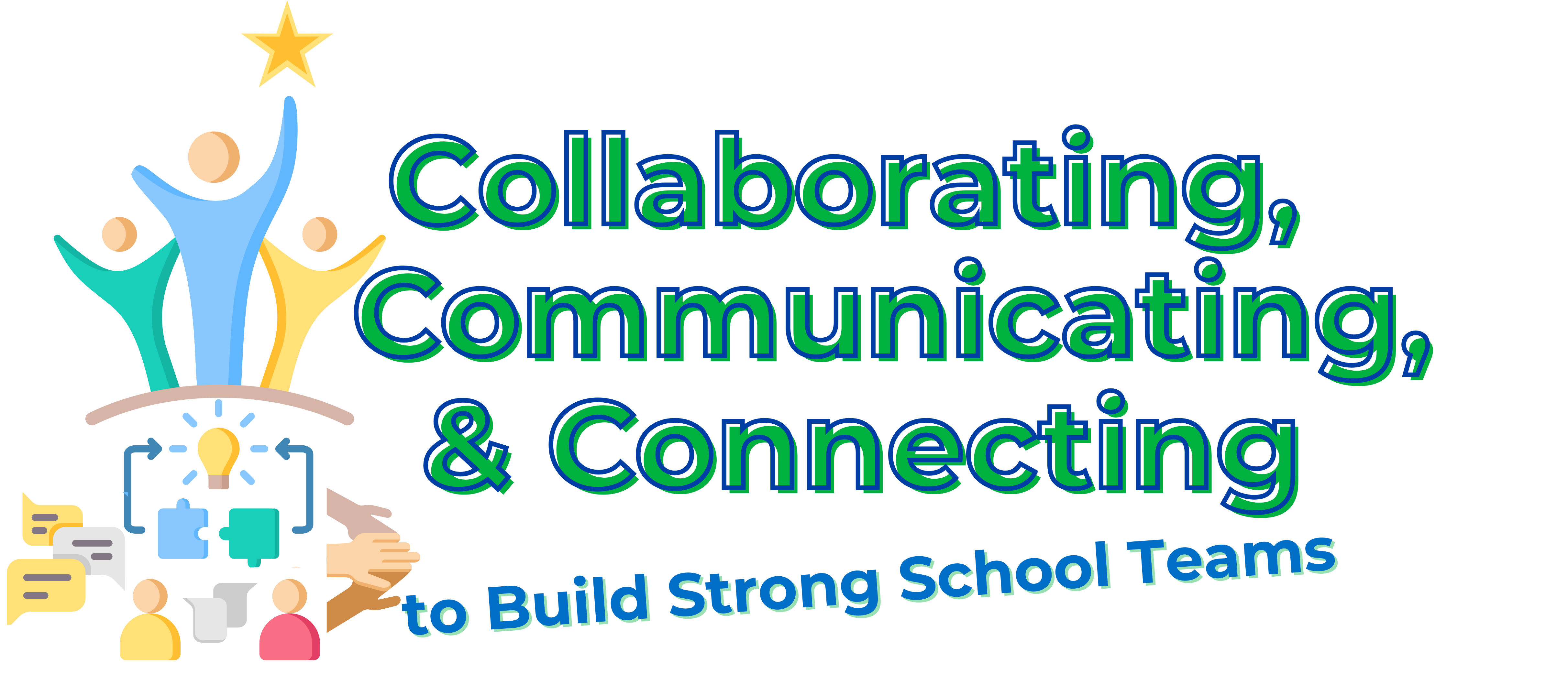 Collaborating, Communicating, and Connecting to Build Strong School Teams 