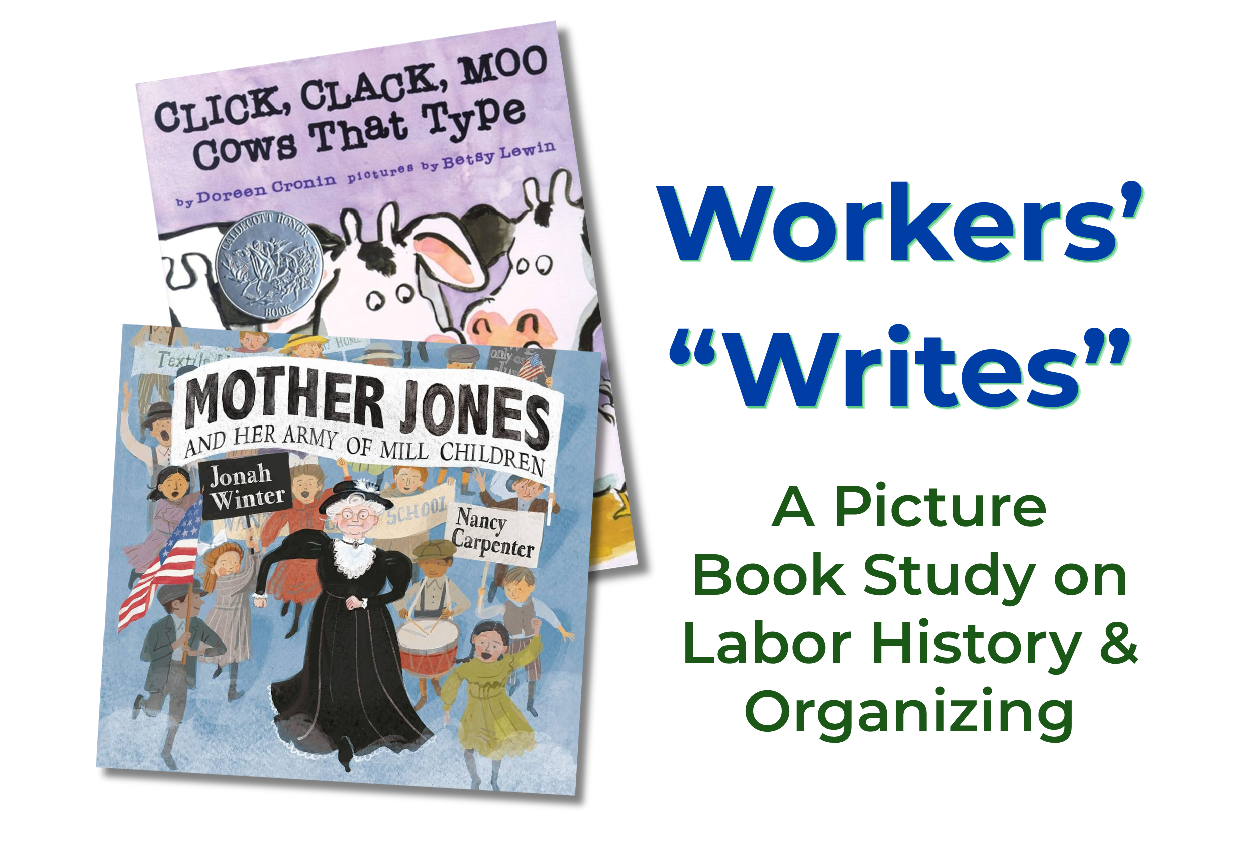 Workers’ “Writes” A Picture Book Study on Labor History and Organizing