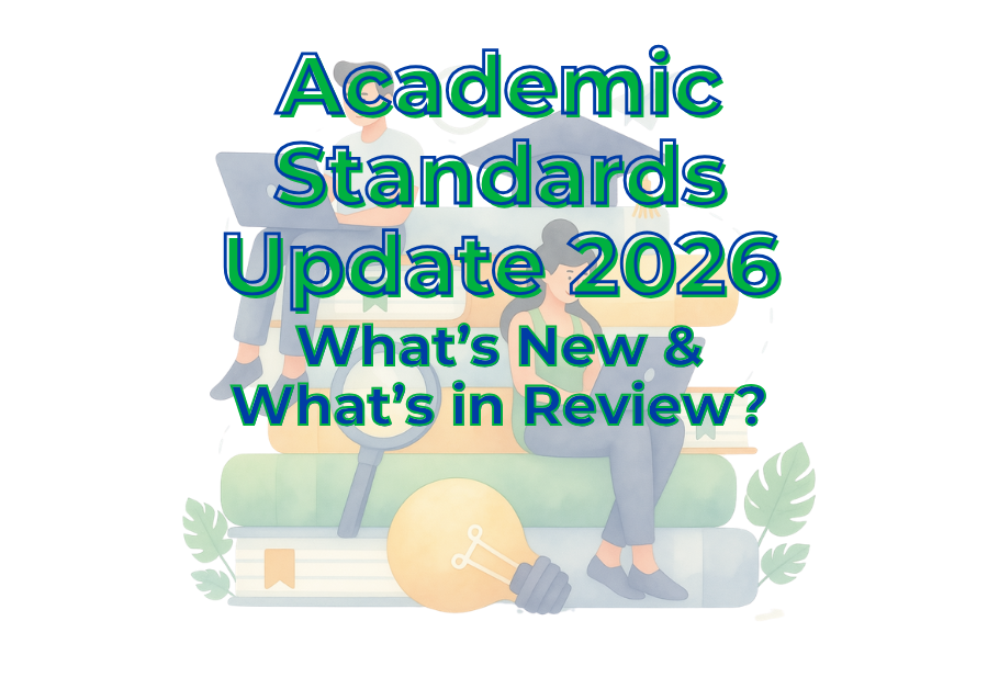 Academic Standards Update 2026: What’s New & What’s in Review? 